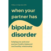 When Your Partner Has Bipolar Disorder： Helping You and Your Partner Build a Balanced and Healthy Relationship