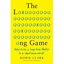 The Long Game： How to Be a Long─Term Thinker in a Short─Term World