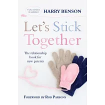 Let’’s Stick Together： The Relationship Book for New Parents