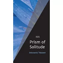 Prism of Solitude： Introverts’’ Heaven