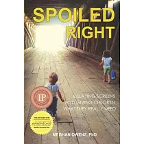 Spoiled Right： Delaying Screens and Giving Children What They Really Need