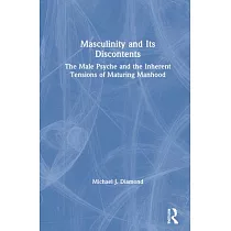Masculinity and Its Discontents： The Male Psyche and the Inherent Tensions of Maturing Manhood