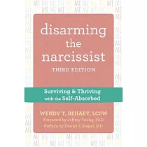 Disarming the Narcissist： Surviving and Thriving with the Self─Absorbed