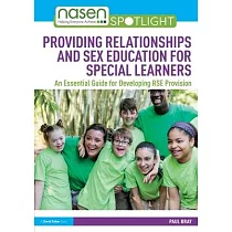 Providing Relationships and Sex Education for Special Learners： An Essential Guide for Developing Rse Provision
