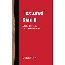 Textured Skin II： Affects & Effects： Life of a Burn Survivor