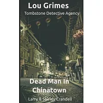Lou Grimes Tombstone Detective Agency： Dead Man in Chinatown