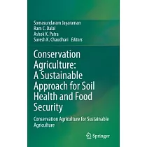 Conservation Agriculture： A Sustainable Approach for Soil Health and Food Security： Conservation Agriculture for Sustainable Agriculture