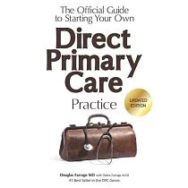 The Official Guide to Starting Your Own Direct Primary Care Practice