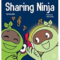 Sharing Ninja： A Children’’s’’ Book About Learning How to Share and Overcoming Selfish Behaviors