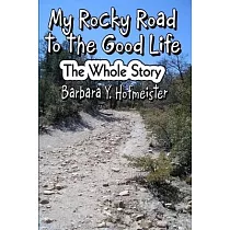 My Rocky Road to The Good Life： The Whole Story.