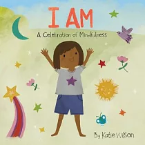 I Am： A Celebration of Mindfulness