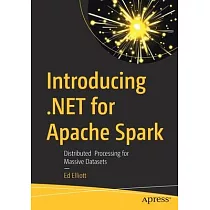 Introducing .Net for Apache Spark： Distributed Processing for Massive Datasets