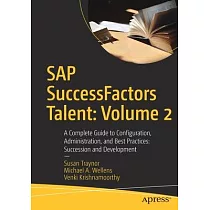SAP Successfactors Talent： Volume 2： A Complete Guide to Configuration， Administration， and Best Practices： Succession and Development