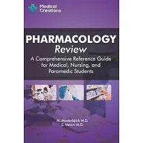 Pharmacology Review ─ A Comprehensive Reference Guide for Medical， Nursing， and Paramedic Students