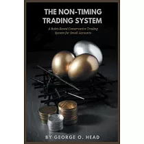 The Non─Timing Trading System： A Rules─Based Conservative Trading System for Small Accounts