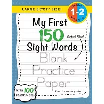 My First 150 Sight Words Blank Practice Paper (Large 8.5"x11" Size!)： (Ages 6─8) 100 Pages of Blank Practice Paper! (Companion to My First 150 Sight W