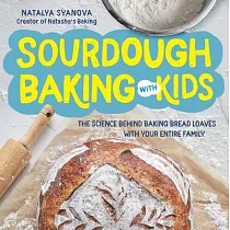 Sourdough Baking with Kids： The Science Behind Baking Bread Loaves with Your Entire Family
