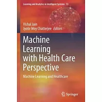 Machine Learning with Health Care Perspective： Machine Learning and Healthcare
