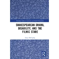 Shakespearean Drama， Disability， and the Filmic Stare： "not Shap’’d for Sportive Tricks"