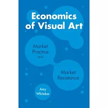 Economics of Visual Art： Market Practice and Market Resistance