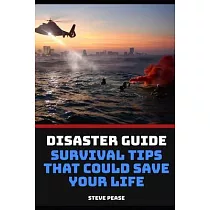 Disaster Guide Survival tips that could save your life： How to survive disasters