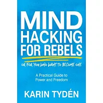 Mind Hacking for Rebels： A Practical Guide to Power and Freedom