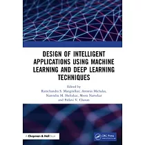 Design of Intelligent Applications Using Machine Learning and Deep Learning Techniques