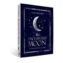 The Enchanted Moon： The Ultimate Book of Lunar Magic