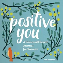 Positive You： A Personal Growth Journal for Women