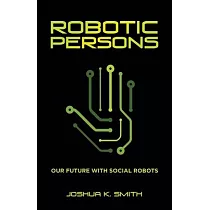 Robotic Persons： Our Future with Social Robots