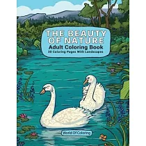 Adult Coloring Book： The Beauty Of Nature， 30 Coloring Pages With Landscapes