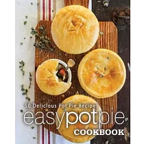 Easy Pot Pie Cookbook： 50 Delicious Pot Pie Recipes