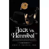 Jack Vs. Hannibal (c) Tm： A Forensic Psycho Analysis of Jack the Ripper & a Dsm─5 Clinical Analysis of the Fictional Character Hannibal Lector