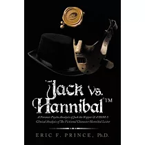 Jack Vs. Hannibal (c) Tm： A Forensic Psycho Analysis of Jack the Ripper & a Dsm─5 Clinical Analysis of the Fictional Character Hannibal Lector