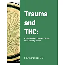 Trauma and THC： ： A Mental Health Trauma─Informed Weed─Friendly Journal