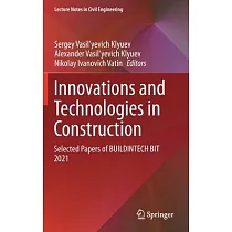 Innovations and Technologies in Construction： Selected Papers of Buildintech Bit 2021