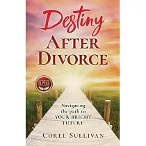 Destiny After Divorce： Navigating The Path To Your Bright Future!