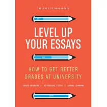 Level Up Your Essays： How to get better grades at university： How to get better grades at university，，： How to get better grades at universi