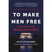 To Make Men Free： A History of the Republican Party