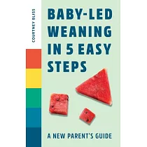 Baby Led Weaning in 5 Easy Steps： A Guide for New Parents