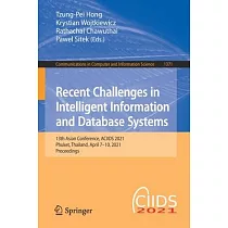 Recent Challenges in Intelligent Information and Database Systems： 13th Asian Conference， Aciids 2021， Phuket， Thailand， April 7─10， 2021， Proceedings