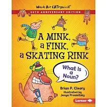 A Mink， a Fink， a Skating Rink， 20th Anniversary Edition： What Is a Noun?