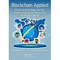 Blockchain Applied： Practical Technology and Use Cases of Enterprise Blockchain for the Real World