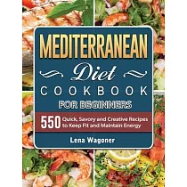 Mediterranean Diet Cookbook： 550 Quick， Easy and Healthy Mediterranean Diet Recipes for Everyday Cooking