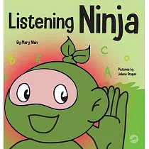 Listening Ninja： A Children’’s Book About Active Listening and Learning How to Listen