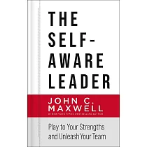 The Self─Aware Leader： Play to Your Strengths， Unleash Your Team