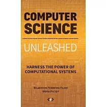 Computer Science Unleashed： Harness the Power of Computational Systems