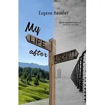 My Life After Auschwitz