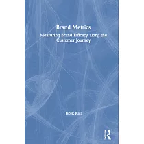 Brand Metrics： Measuring Brand Efficacy Along the Customer Journey