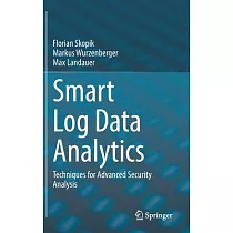Smart Log Data Analytics： Techniques for Advanced Security Analysis